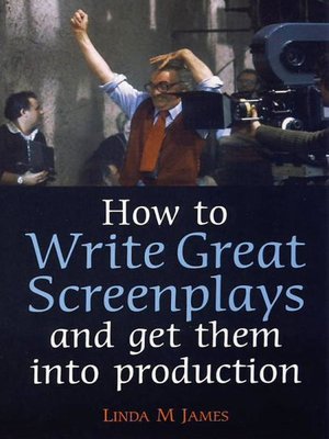 cover image of How to Write Great Screenplays and Get them into Production